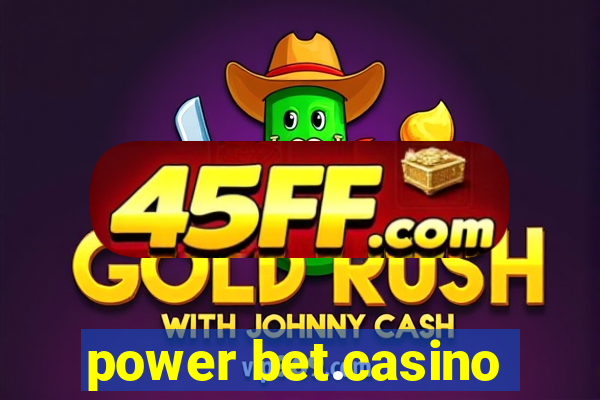power bet.casino